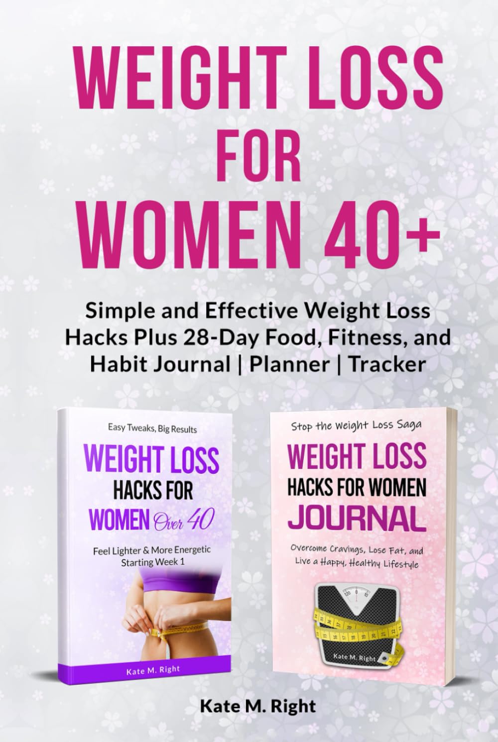 Weight Loss for Women 40+: 2 Books in 1 Power Pack - Simple and Effective Weight Loss Hacks Plus 28-Day Food, Fitness, and Habit Journal | Planner | Tracker      Hardcover – June 4, 2024