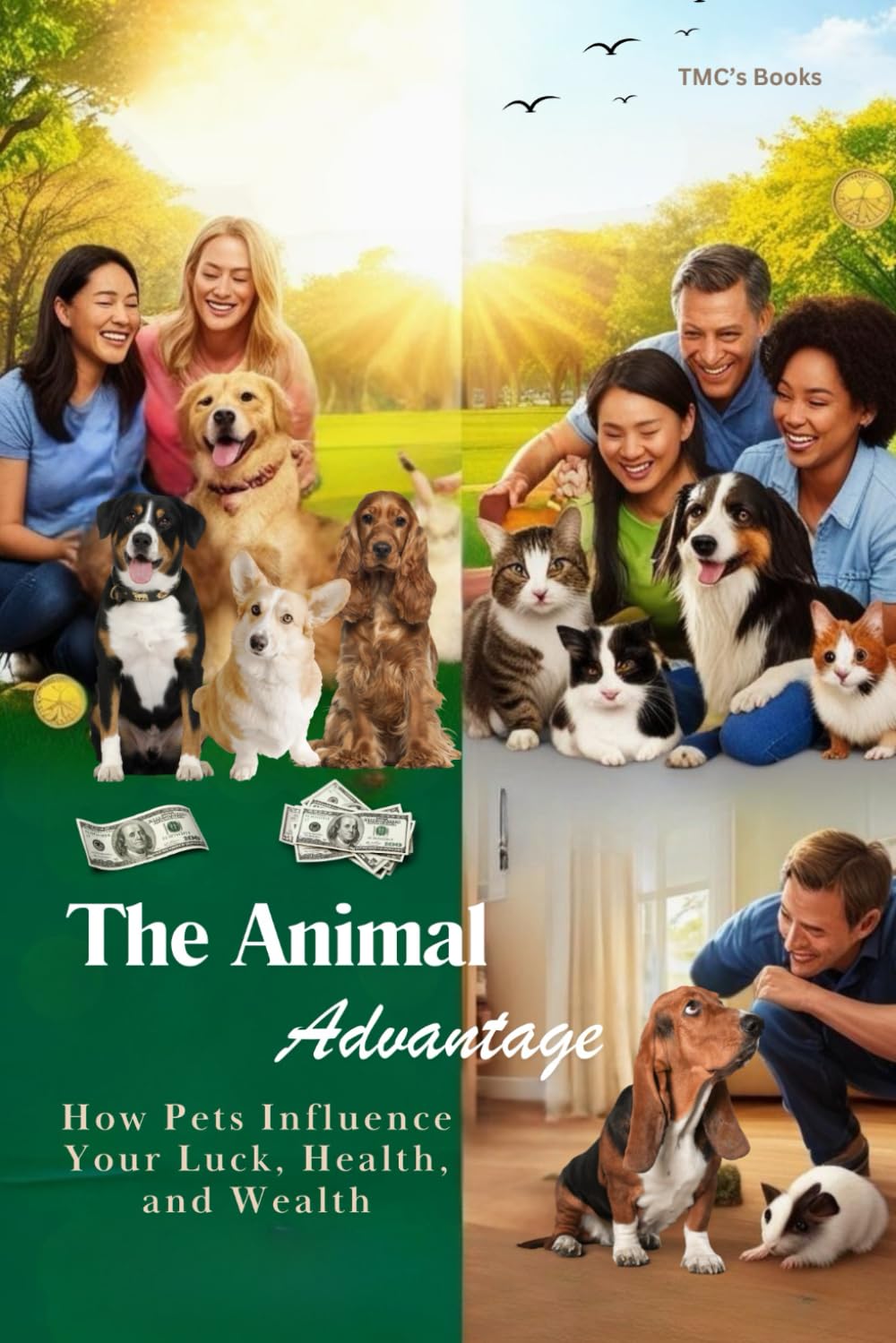 The Animal Advantage: How Pets Influence Your Luck, Health, and Wealth: Exploring the Positive and Negative Impact of Pets on Our Lives