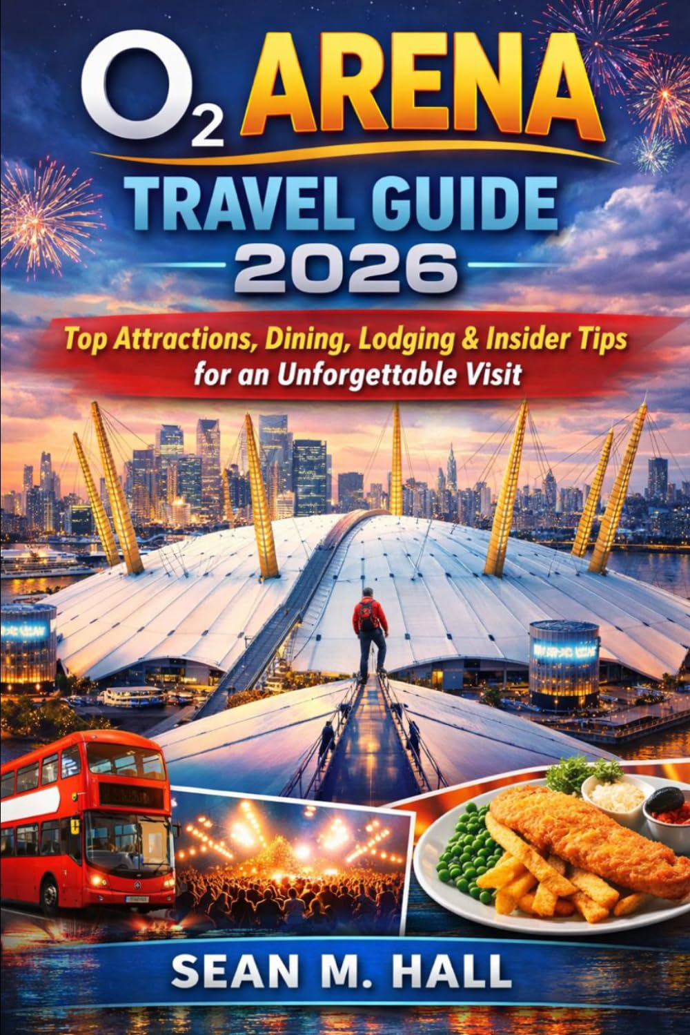 O2 Arena Travel Guide 2026: Top Attractions, Dining, Lodging & Insider Tips for an Unforgettable Visit