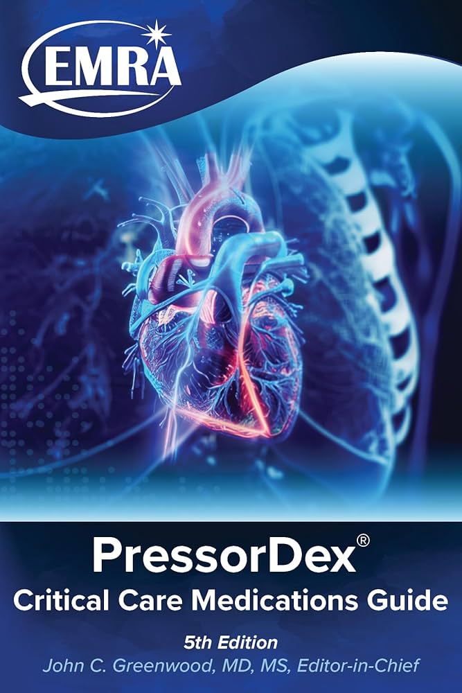 EMRA PressorDex: Critical Care Medications Guide, 5th