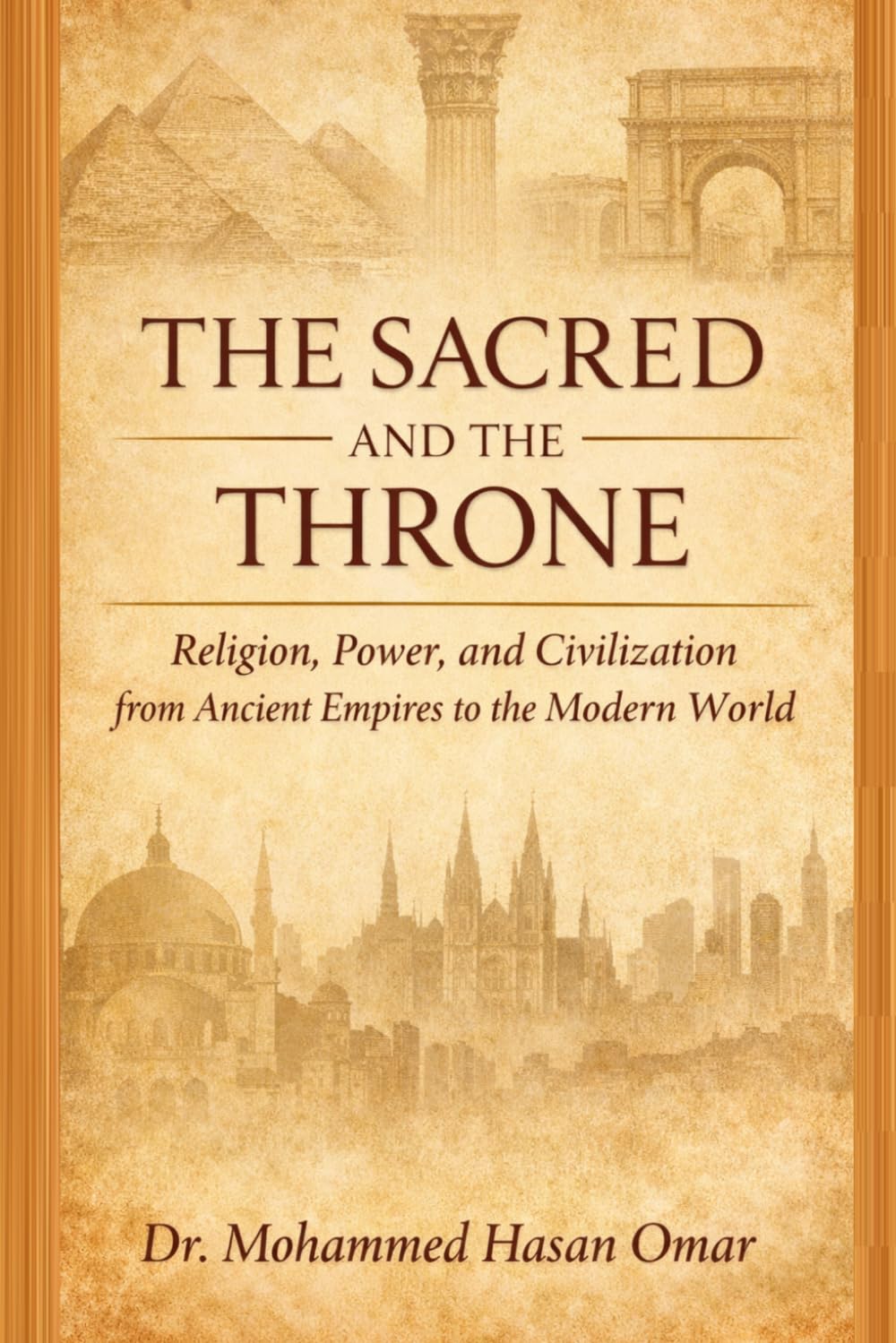 The Sacred and the Throne: Religion, Power, and Civilization from Ancient Empires to the Modern World (Keys to Understanding the Quranic Text)