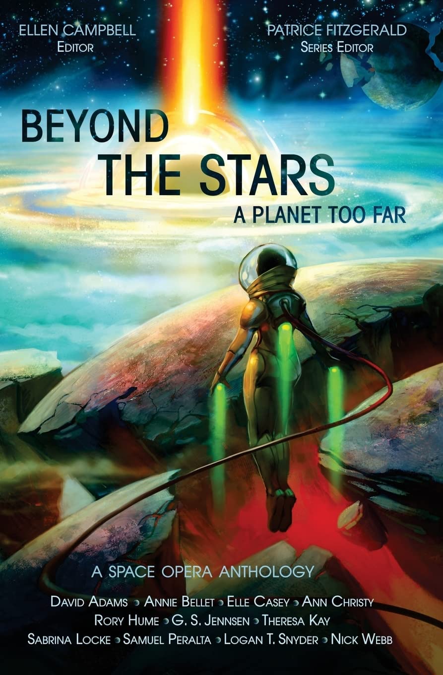 Beyond the Stars: A Planet Too Far: a space opera anthology: Volume 2 (Beyond the Stars space opera anthologies)