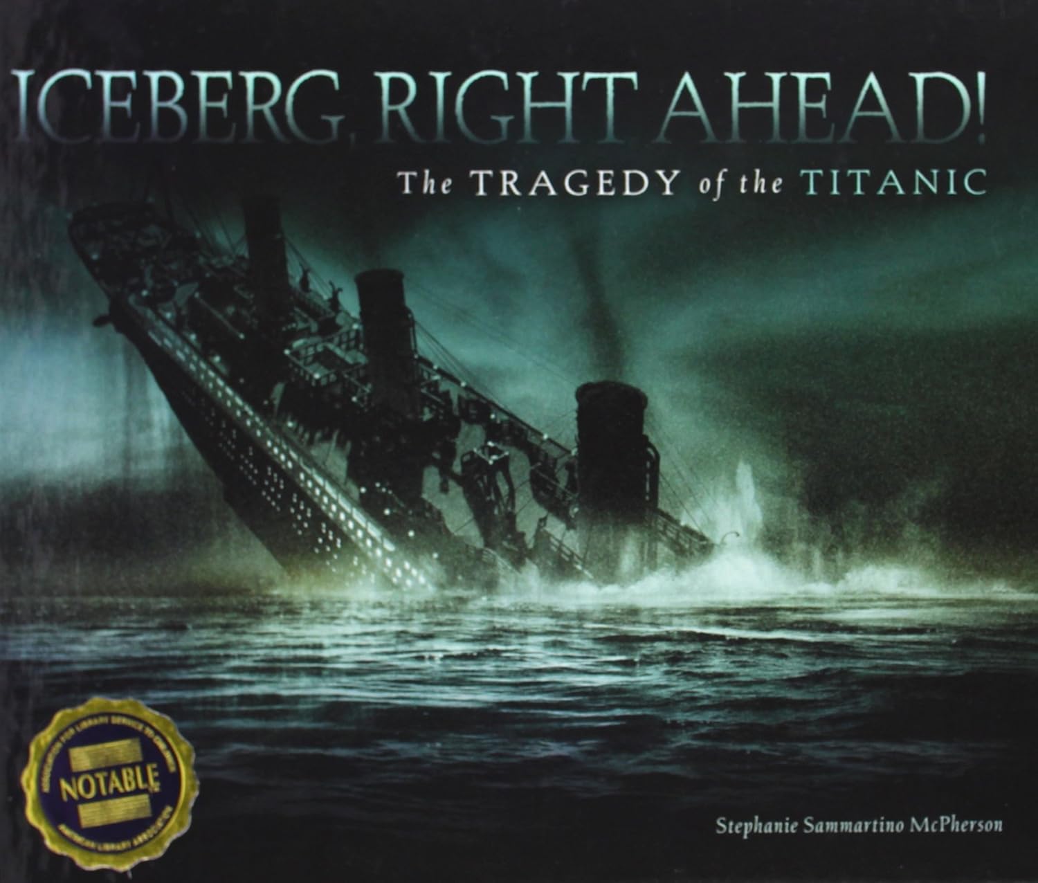 Iceberg, Right Ahead! The Tragedy of the Titanic
