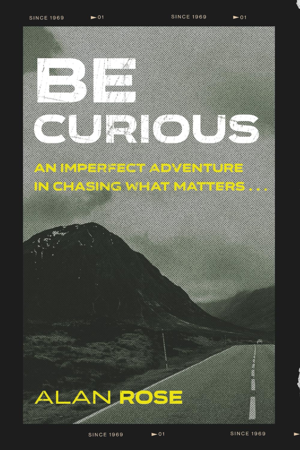 Be Curious: An imperfect adventure in chasing what matters...