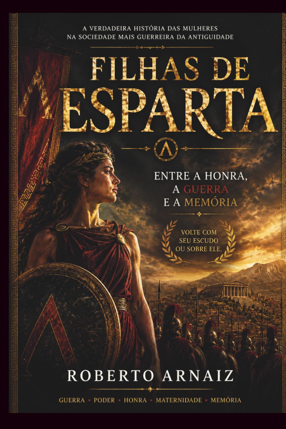 FILHAS DE ESPARTA: Entre a honra, a guerra e a memoria da Grécia Antiga