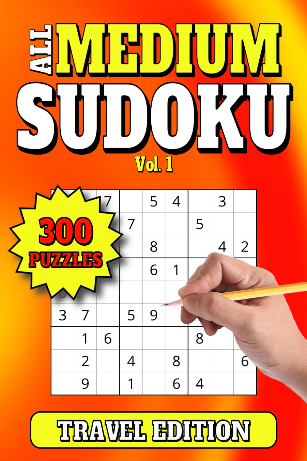 All Medium Sudoku: 300 Medium Level Travel Size Puzzles for Adults. Large Print. 6"x9". Vol 1 (Travel Sudoku 300 Medium Level Puzzles)