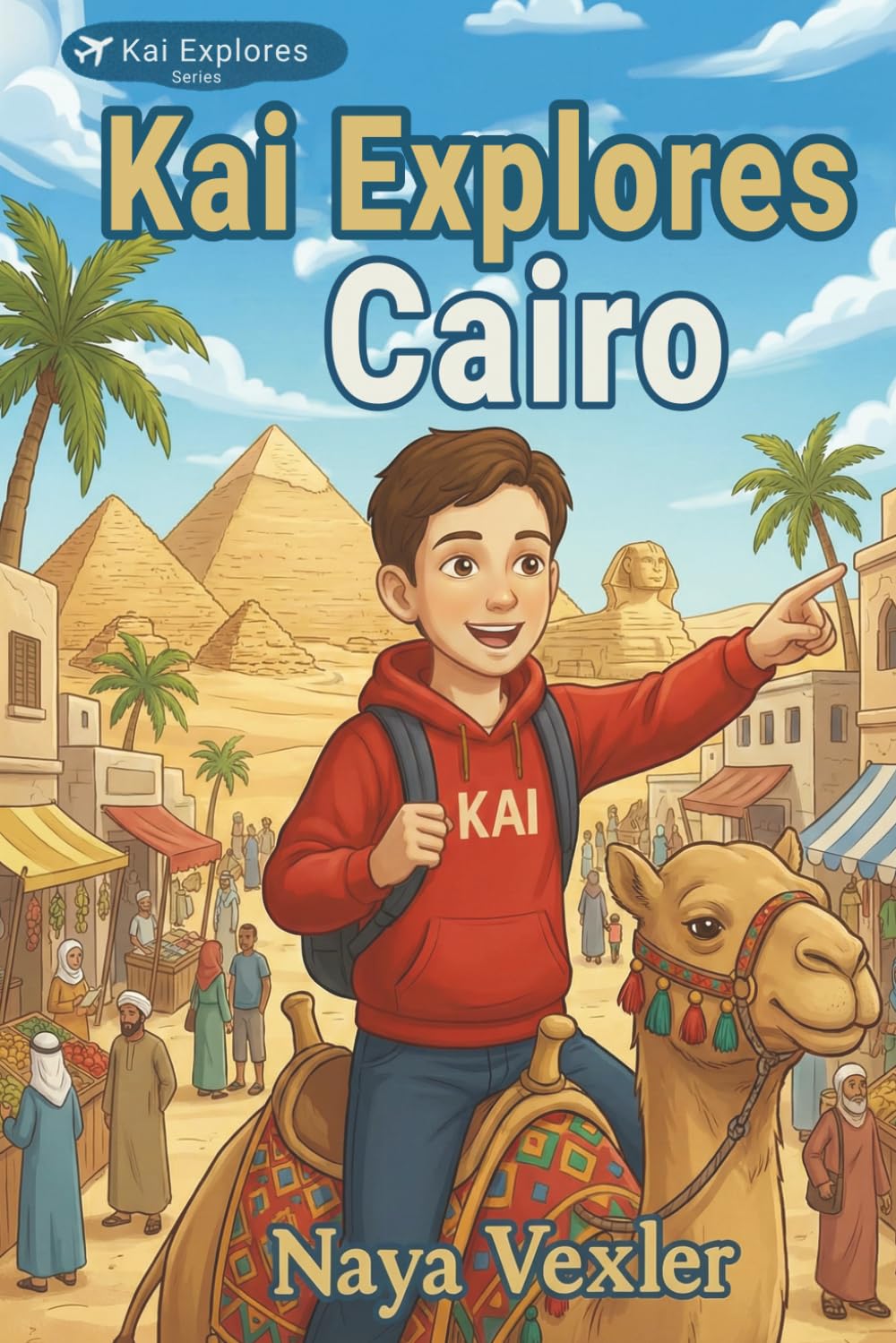 Kai Explores Cairo: Egypt for Kids, Ancient Egypt Adventure Book Ages 8-12 with Pyramids and Fun Facts: Explore Cairo, Learn Egyptian Culture and Discover Ancient Wonders (Kai Explores Series)