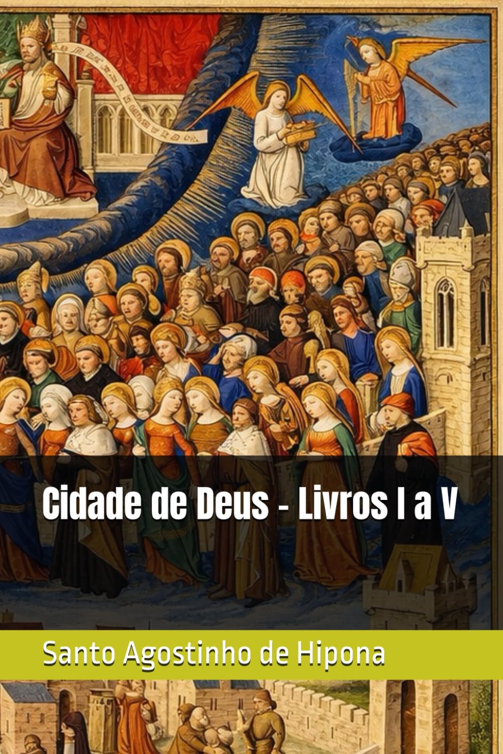 Cidade de Deus - Livros I a V (Clássicos dos Doutores da Igreja)