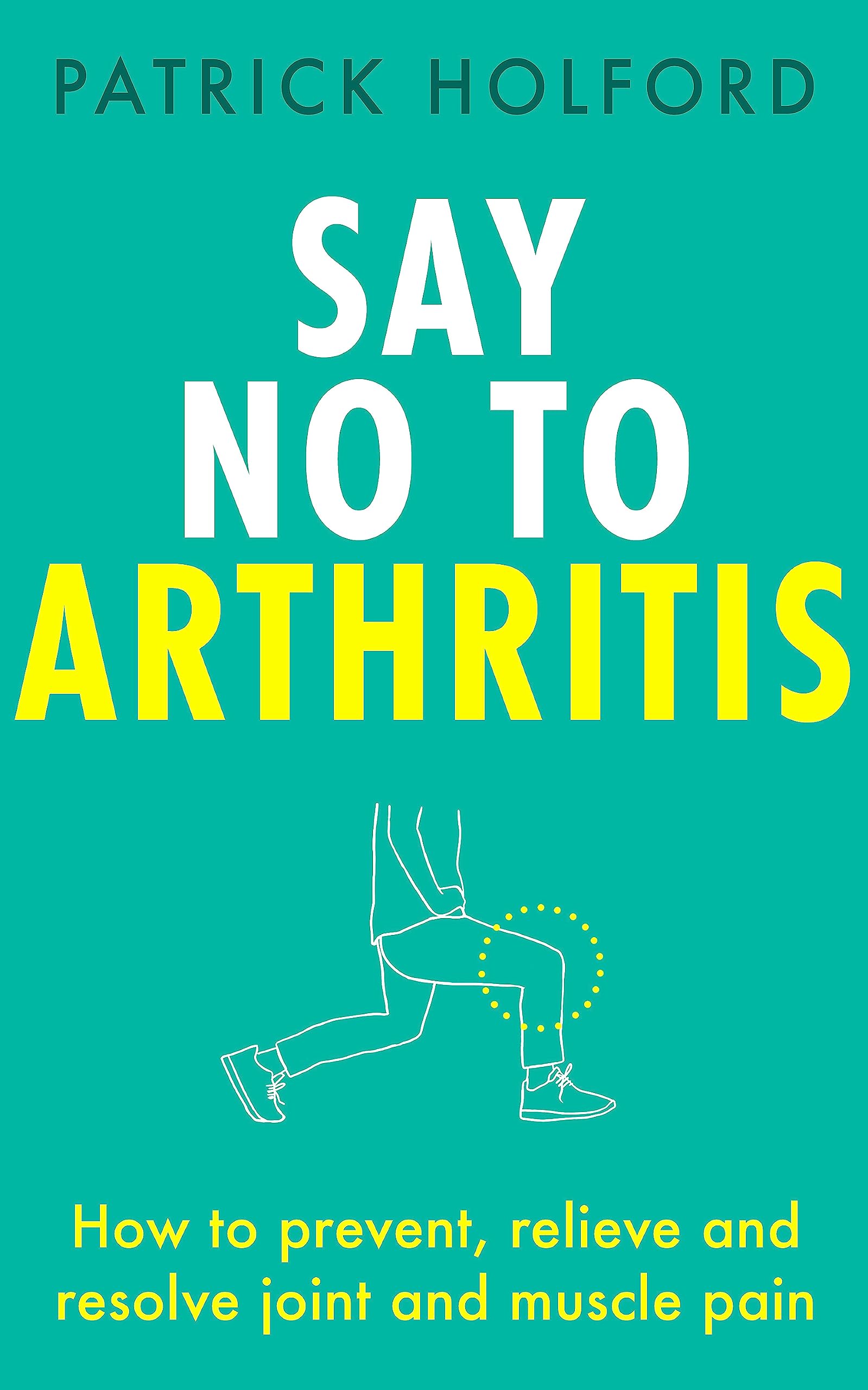 SAY NO TO ARTHRITIS Paperback – 31 October 2021