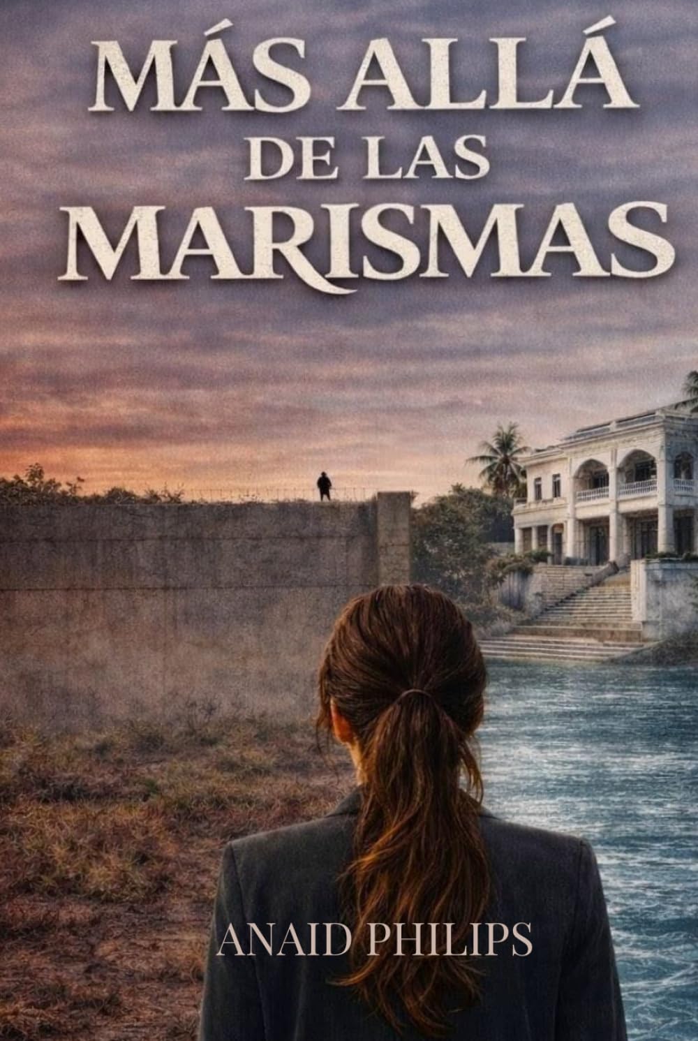 MÁS ALLÁ DE LAS MARISMAS: Una frontera. Una decisión. Un thriller distópico de supervivencia y lucha por la libertad.