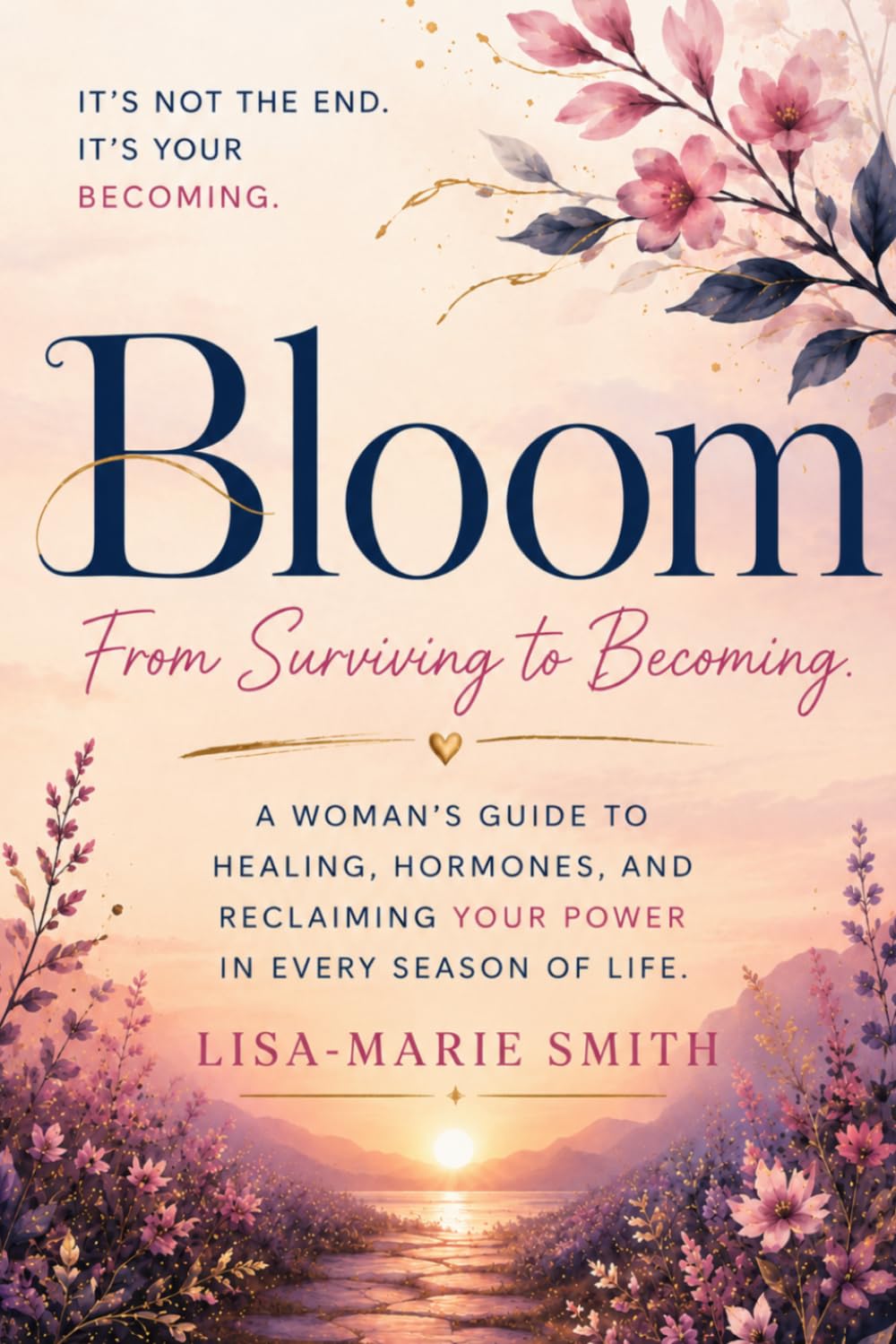 Bloom from Surviving to Becoming: The honest guide to perimenopause, menopause and who you become on the other side.