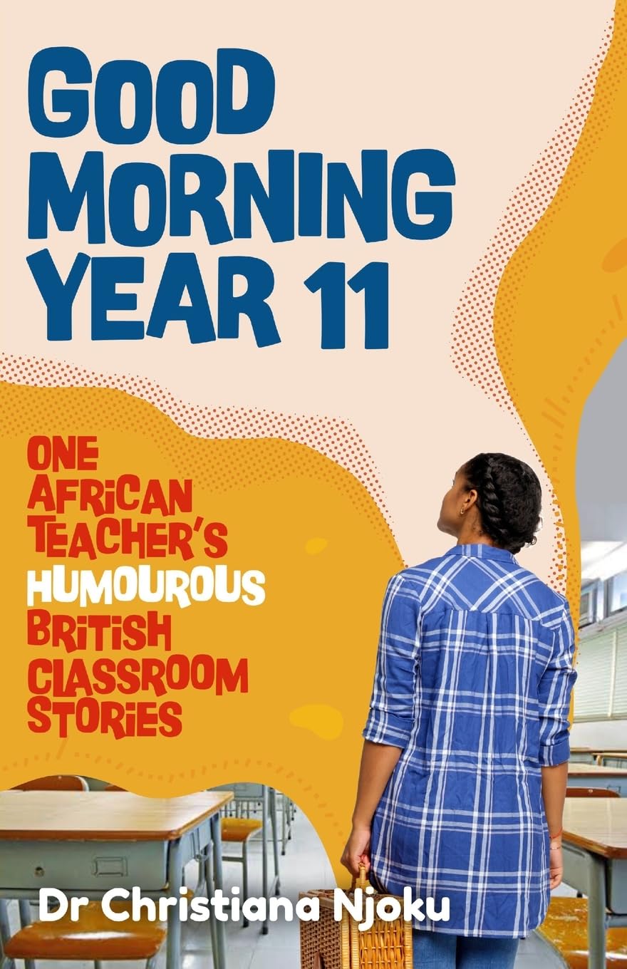 Good Morning Year 11: One African Teacher's British Classroom Stories