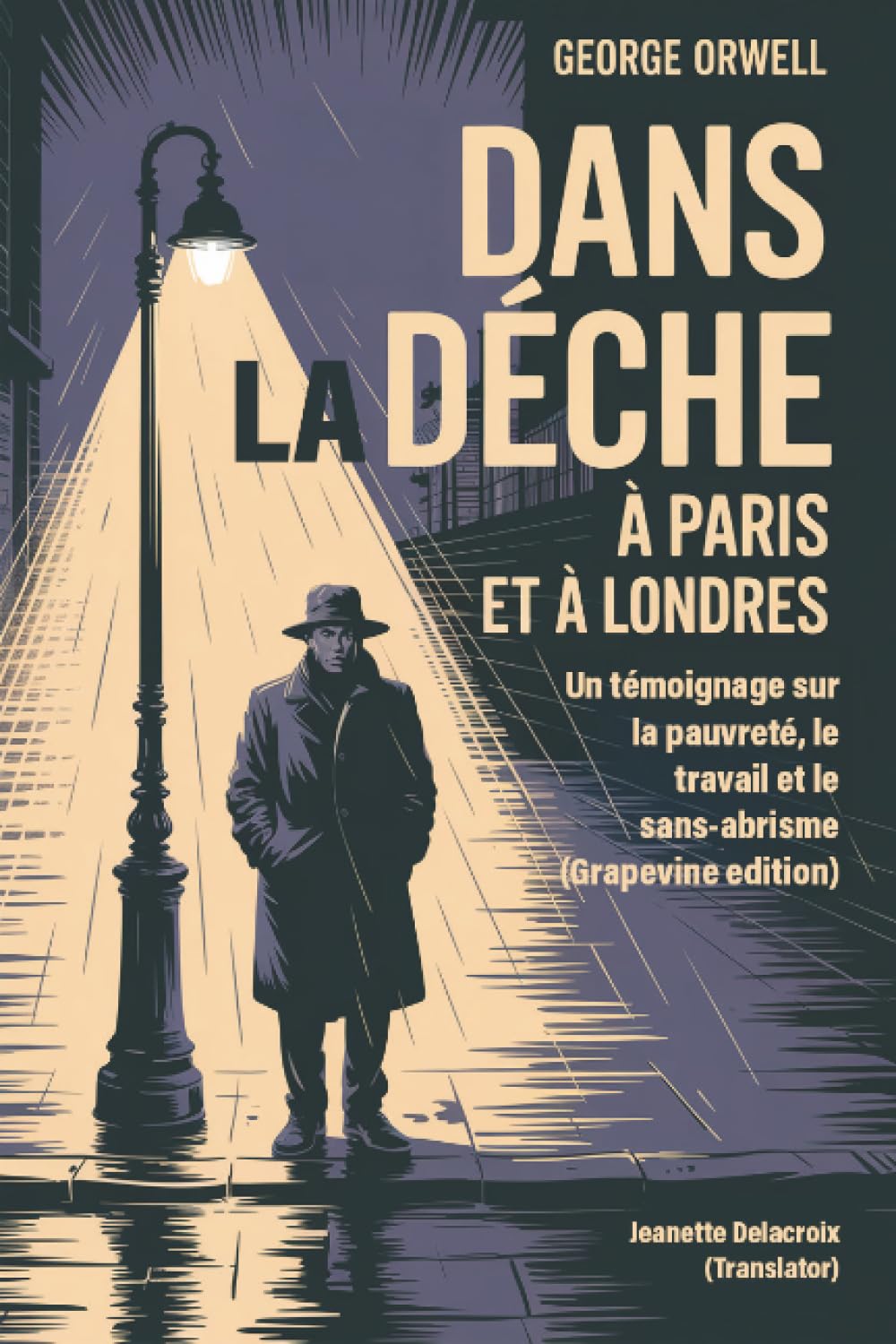 Dans la dèche à Paris et à Londres: Un témoignage sur la pauvreté, le travail et le sans-abrisme (Grapevine edition)
