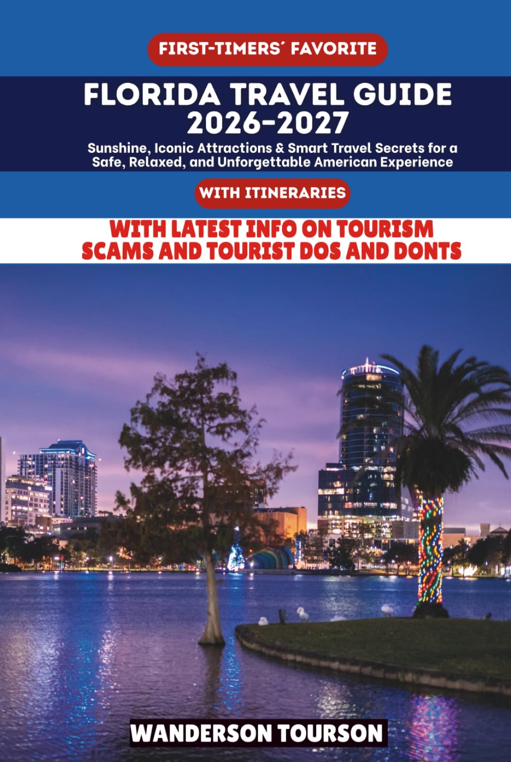 FLORIDA TRAVEL GUIDE 2026–2027: Sunshine, Iconic Attractions & Smart Travel Secrets for a Safe, Relaxed, and Unforgettable American Experience (World Careful Explorer Essential Series)