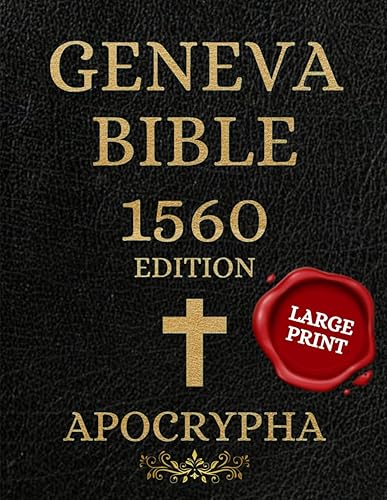 The Geneva Bible 1560 Apocrypha: Experience the Lost Texts in Large Print—Complete with the Original 1560 First Edition, a Special Gift for True Enthusiasts.
