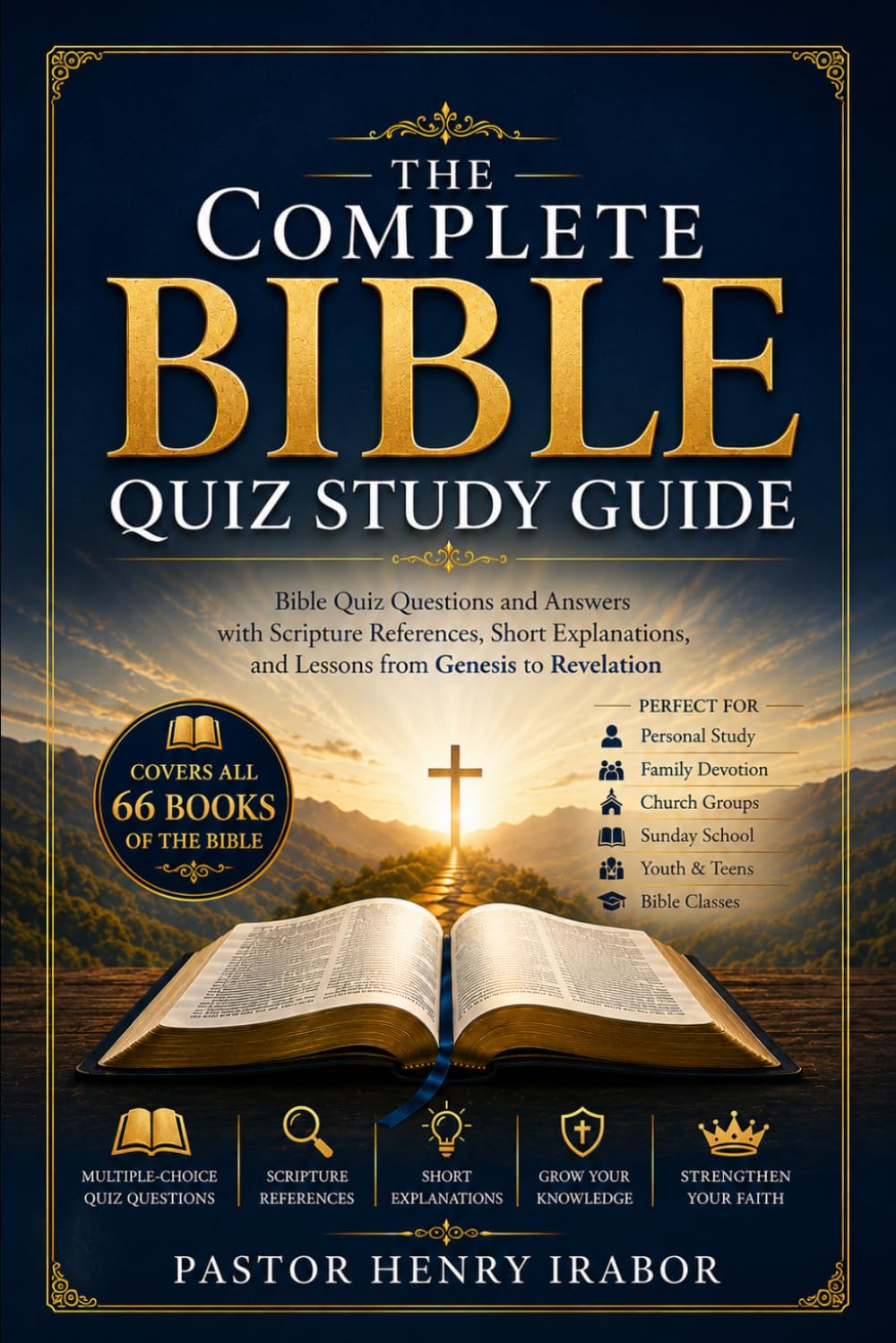 The Complete Bible Quiz Study Guide: Bible Quiz Questions and Answers with Scripture References, Short Explanations, and Lessons from Genesis to Revelation