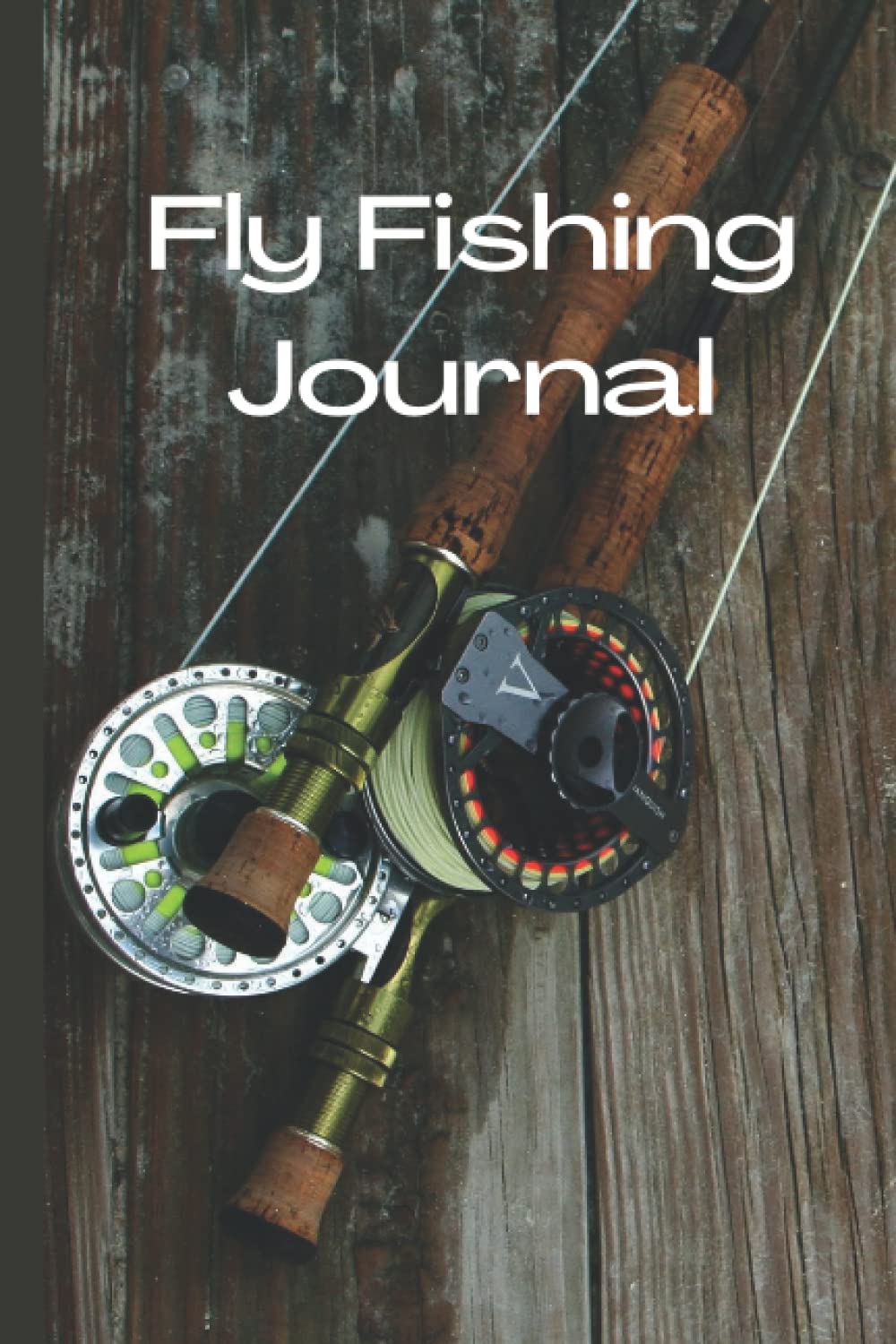Fly Fishing Journal: Track, record and detail your catch of the day in this journal & log book for fly fishermen | Dad Daddy Fishermen Anglers