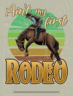 Ain't My First Rodeo: Composition Notebook Journal College Ruled Blank Lined Paper Notebook Rodeo Cowboy on khaki tan