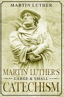 Martin Luther's Large and Small Catechism: Annotated