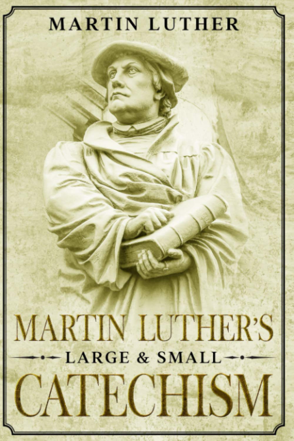 Martin Luther's Large and Small Catechism: Annotated