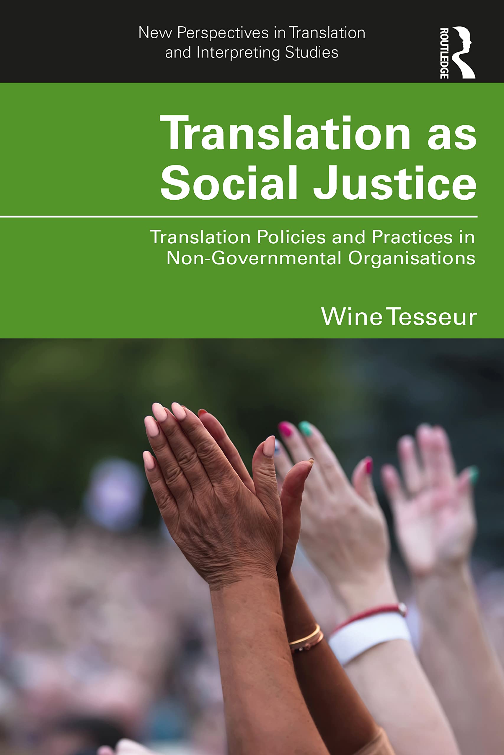 Translation as Social Justice: Translation Policies and Practices in Non-Governmental Organisations (New Perspectives in Translation and Interpreting Studies)