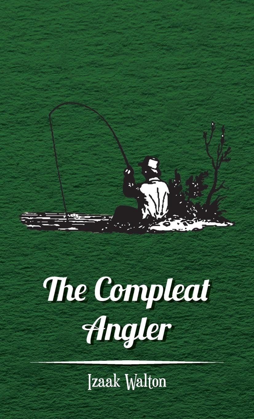 The Compleat Angler or the Contemplative man's Recreation.