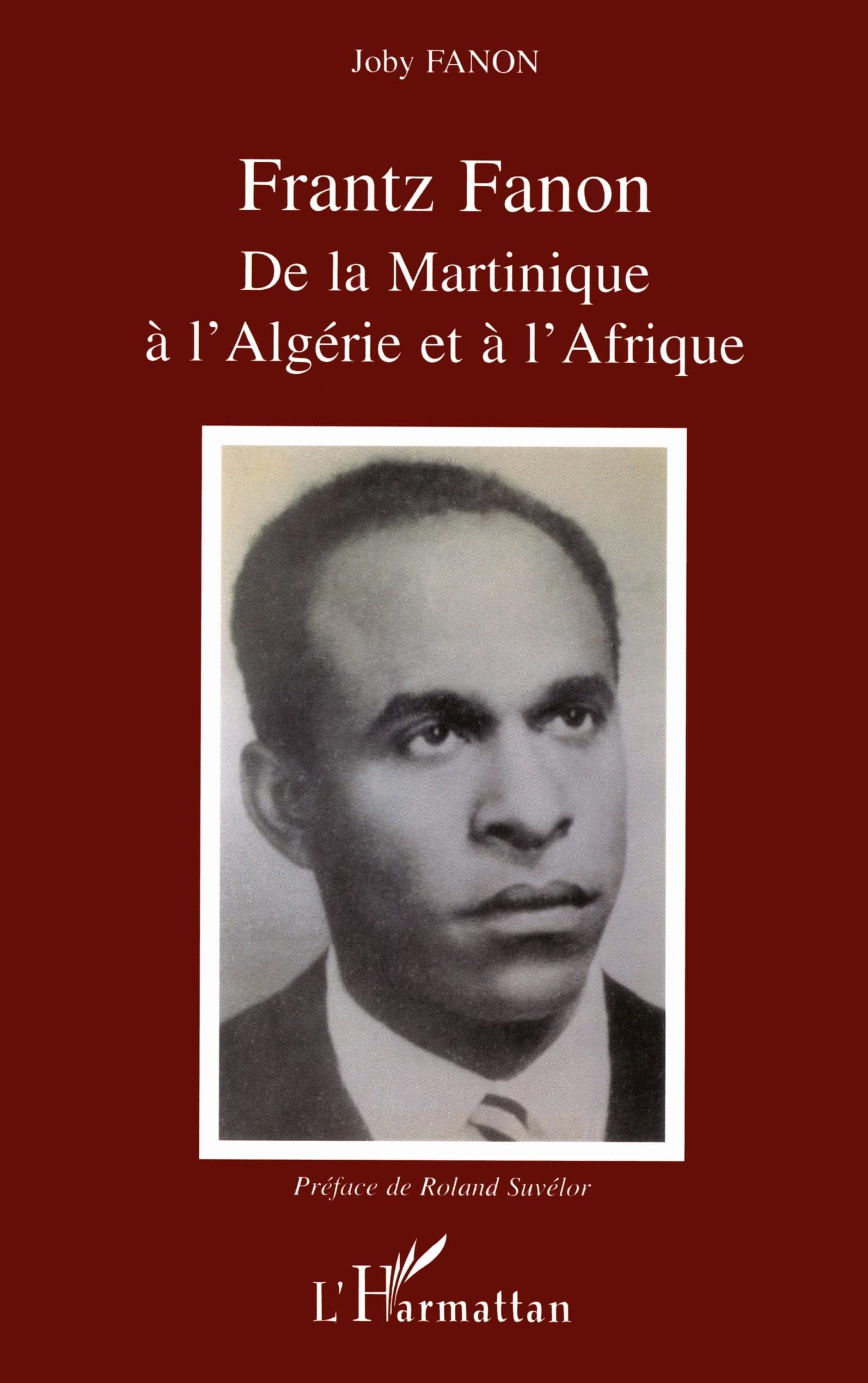 Frantz Fanon: De la Martinique à l'Algérie et à l'Afrique