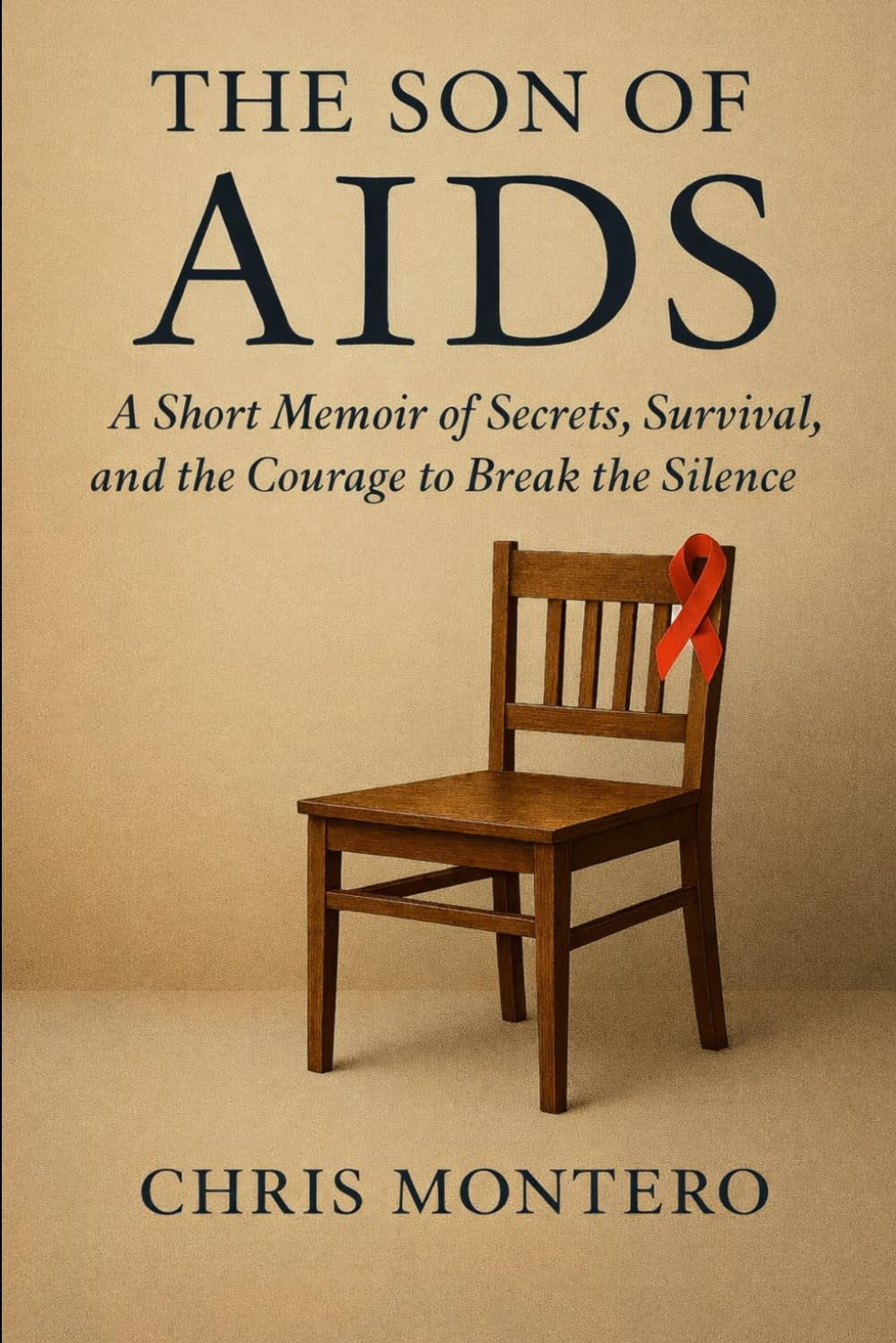 THE SON OF AIDS: A Short Memoirs of Secrets, Survival, and The Courage to Break the Silence