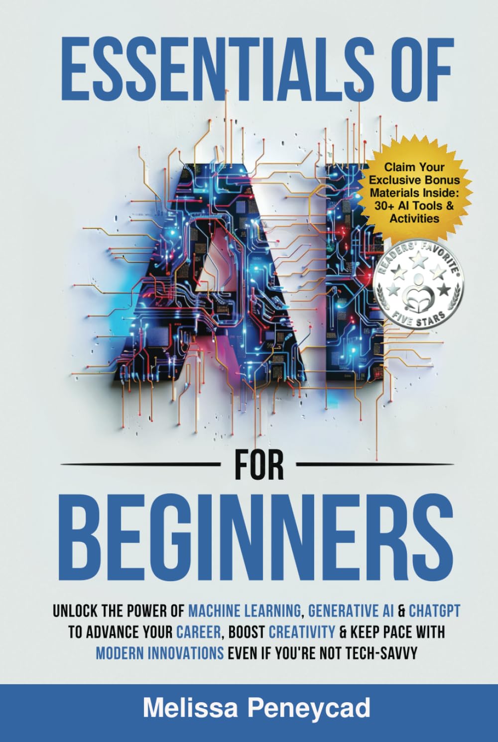 Essentials of AI for Beginners: Unlock the Power of Machine Learning, Generative AI & ChatGPT to Advance Your Career, Boost Creativity & Keep Pace with Modern Innovations even if you're not Tech-Savvy