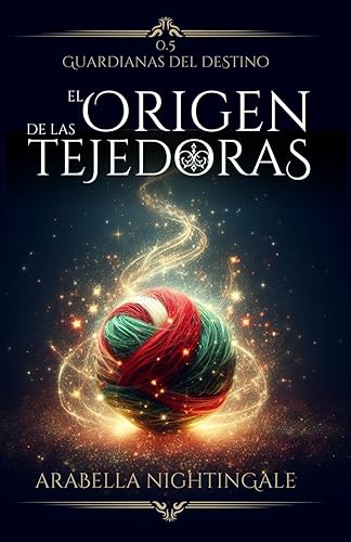 El origen de las tejedoras: el cozy fantasy que estabas esperando (Guardianas de destinos)