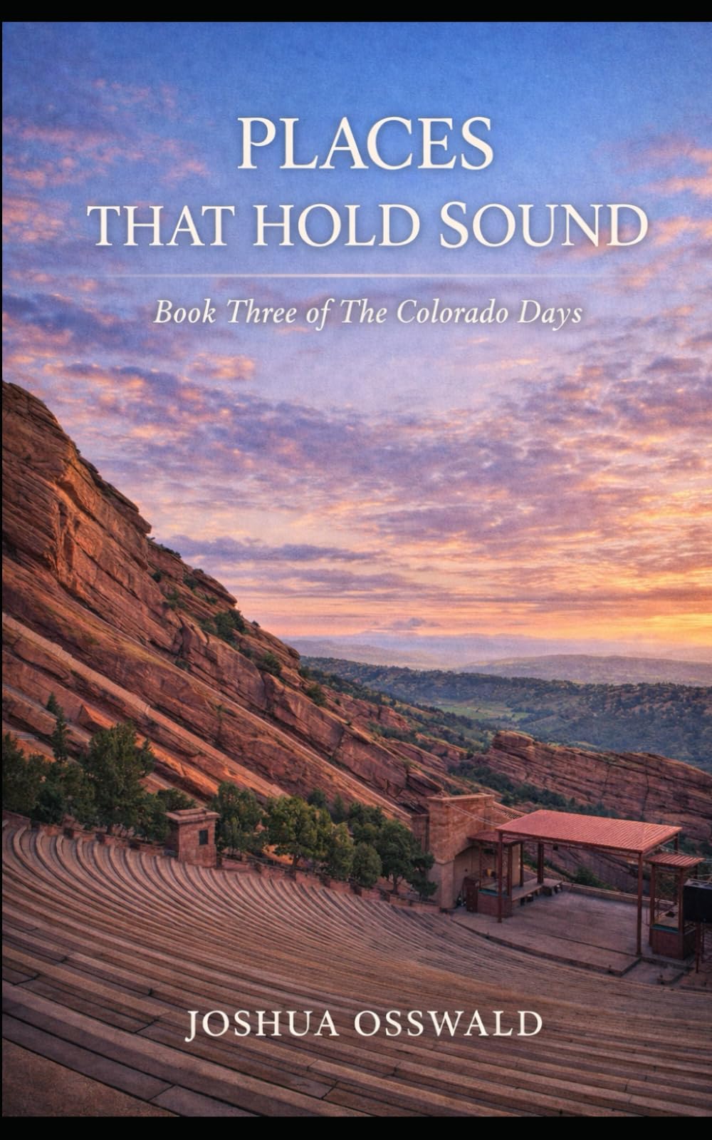 THE COLORADO DAYS: Book III — Places That Hold Sound