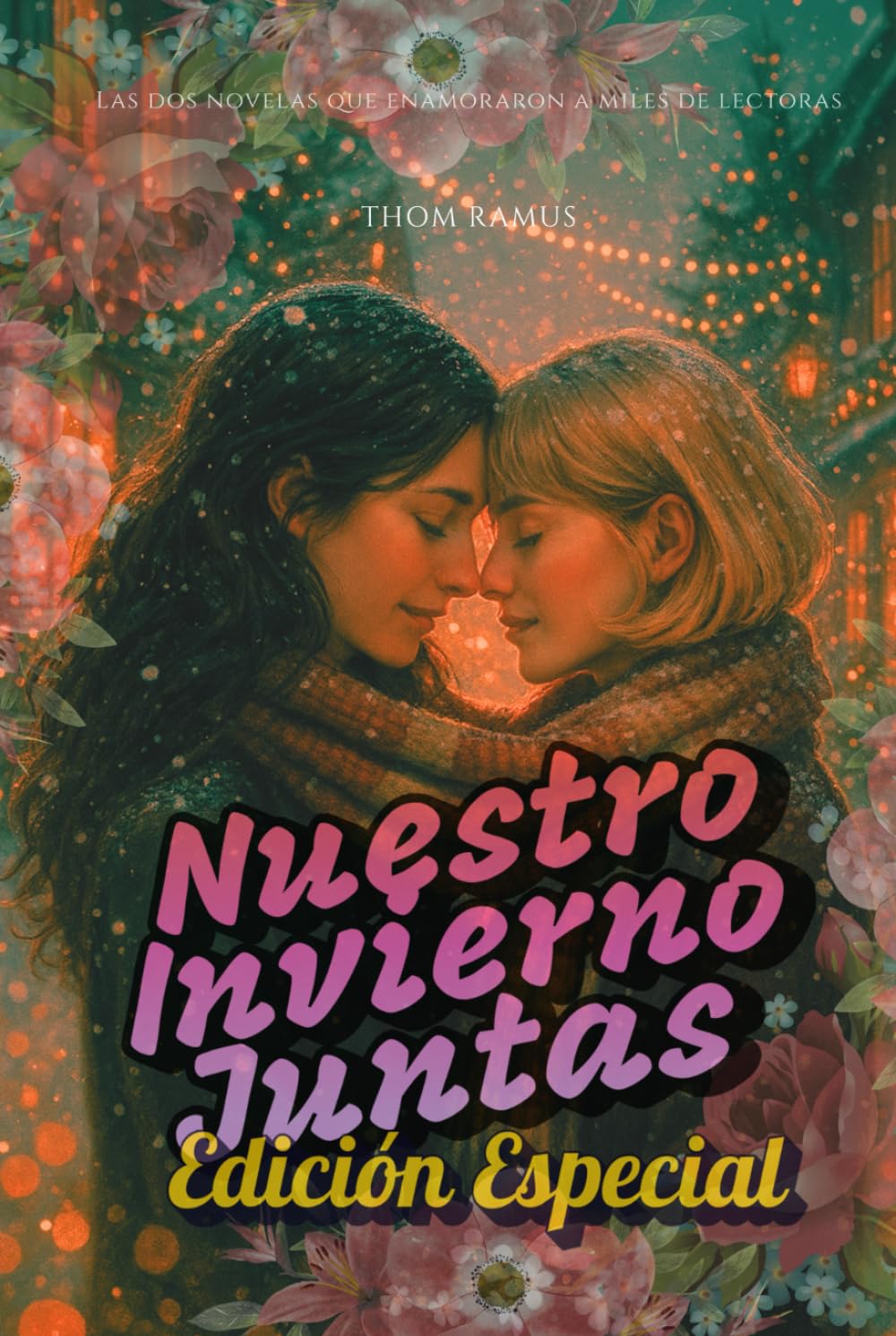 Nuestro invierno juntas: Edicion especial: Los dos libros en un solo volumen. Romance lésbico en un pueblo nevado.