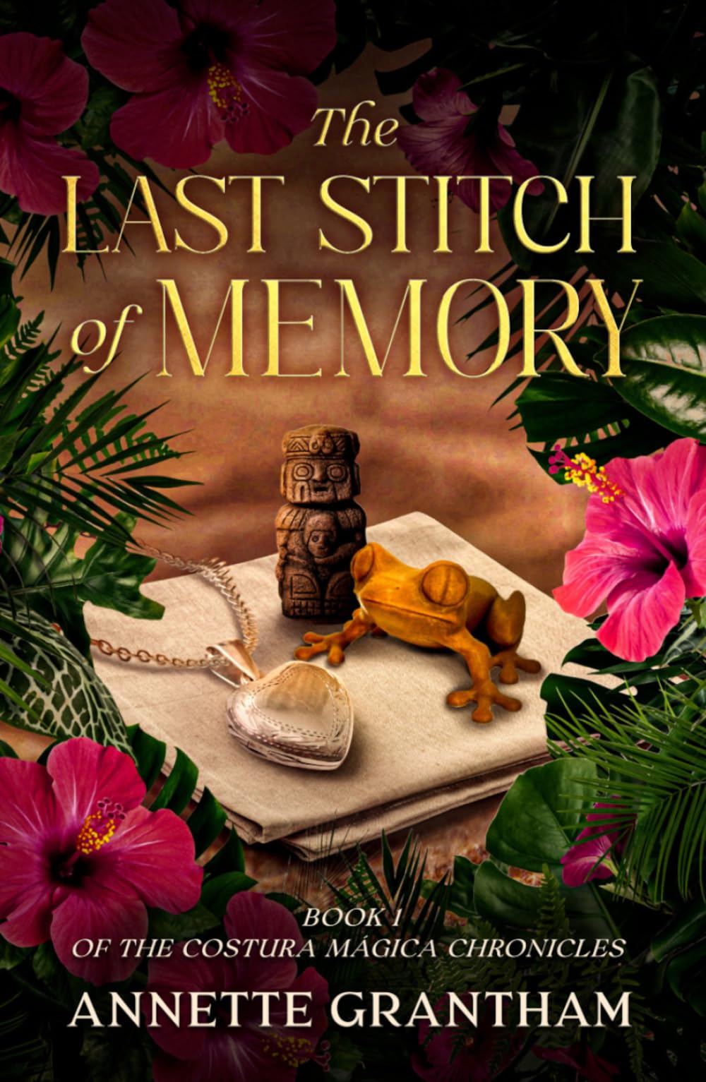 The Last Stitch of Memory: Book 1 of The Costura Mágica Chronicles