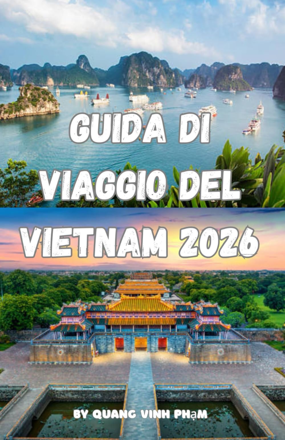 GUIDA DI VIAGGIO DEL VIETNAM 2026: Consigli degli esperti, itinerari migliori, cultura locale, cibo di strada, tesori nascosti e strategie di pianificazione