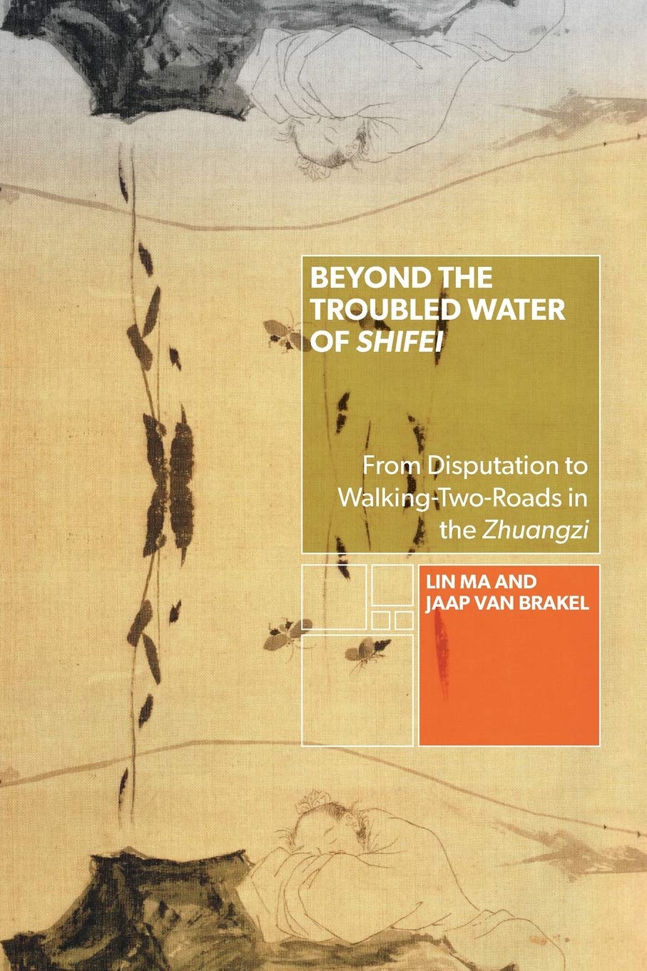 Beyond the Troubled Water of Shifei: From Disputation to Walking-Two-Roads in the Zhuangzi (SUNY series in Chinese Philosophy and Culture)