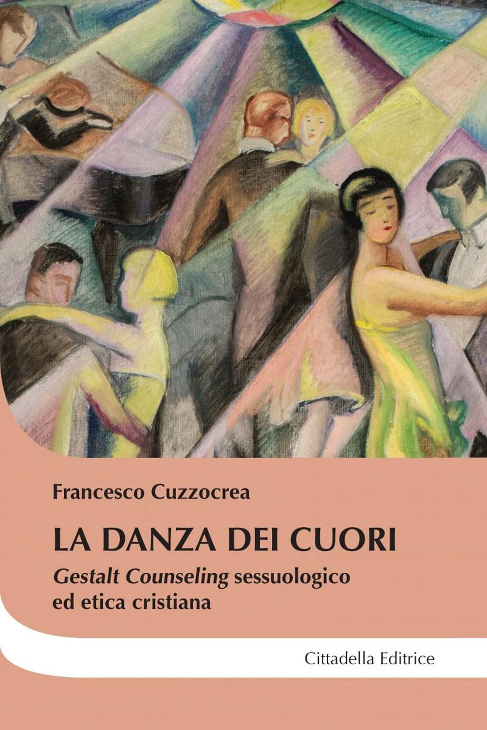 La Danza Dei Cuori. Gestalt Counseling Sessuologico Ed Etica Cristiana - 4