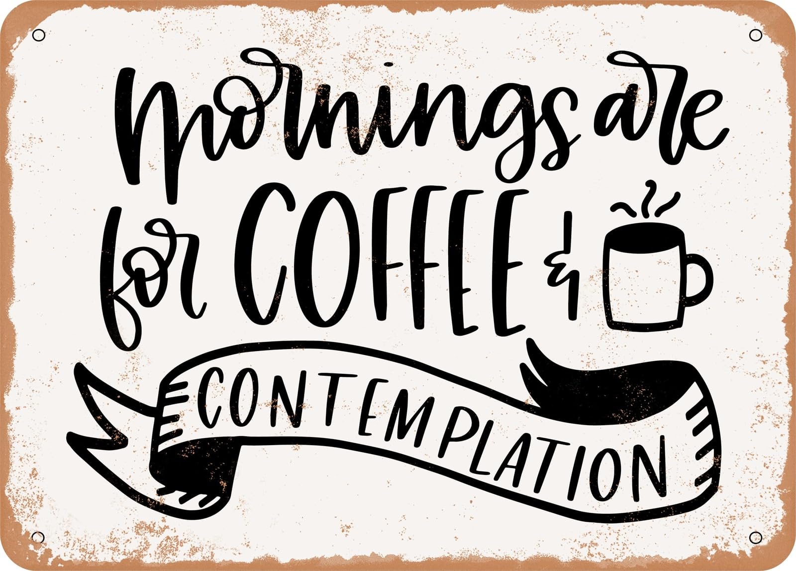 Miaomansenstore Metal Sign - Mornings Are For Coffee And Contemplation - Vintage Look Sign Home Decor