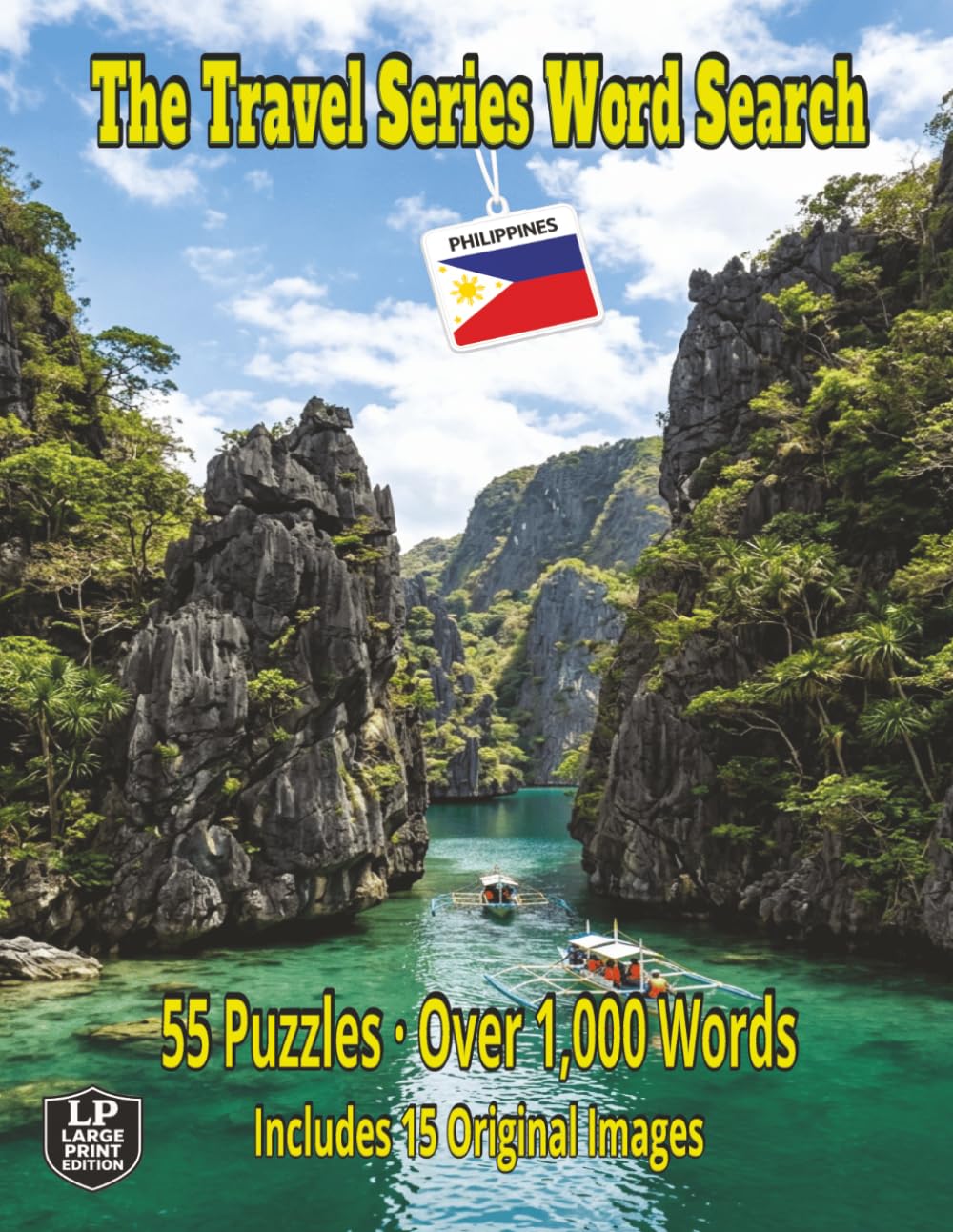 The Travel Series Word Search: Philippines: Welcome to the Beauty of the Philippines With Hidden Lagoons, Coral Reefs, Mountain Villages and Vibrant Markets in 55 Puzzles and Over 1,000 Words