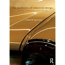 The Aesthetics of Industrial Design Seeing, Designing and Making