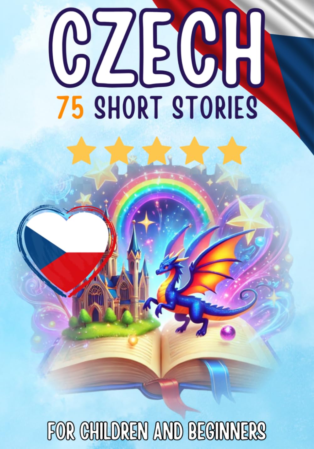 Bilingual short stories: English-Czech: 75 Magical Stories for English speakers learning Czech – with vocabulary exercises and simple words for beginners      Paperback – March 20, 2026