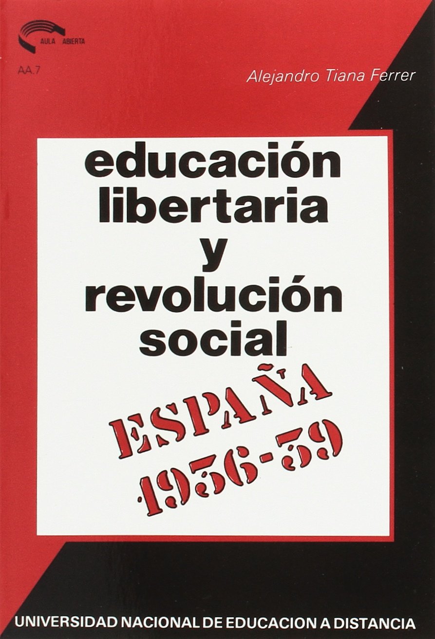 Educación libertaria y revolucion social: España, 1936-1939 (Aula abierta)