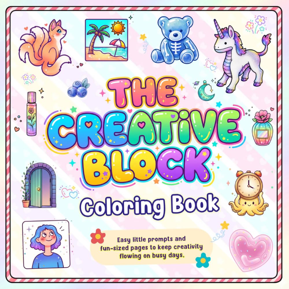 The Creative Block Coloring Book: Small & Relaxing Coloring Pages with Easy Creative Prompts to Ease Stress, Spark Imagination, and Help You Create Again Even on Low-Energy Days