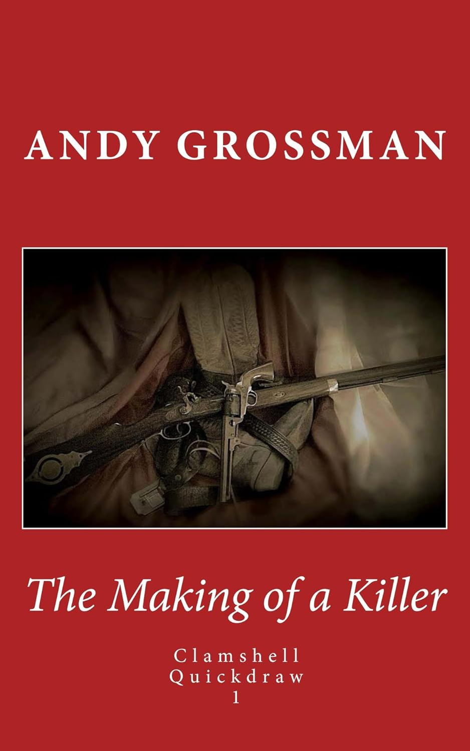 The Making of a Killer (Clamshell Quickdraw Book 1) Kindle edition by
