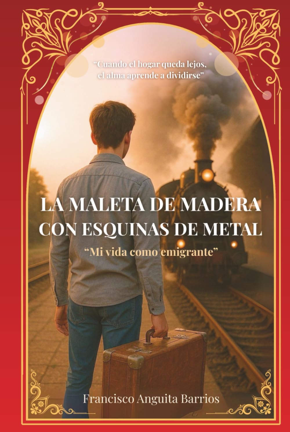 LA MALETA DE MADERA CON ESQUINAS DE METAL: Mi vida como emigrante