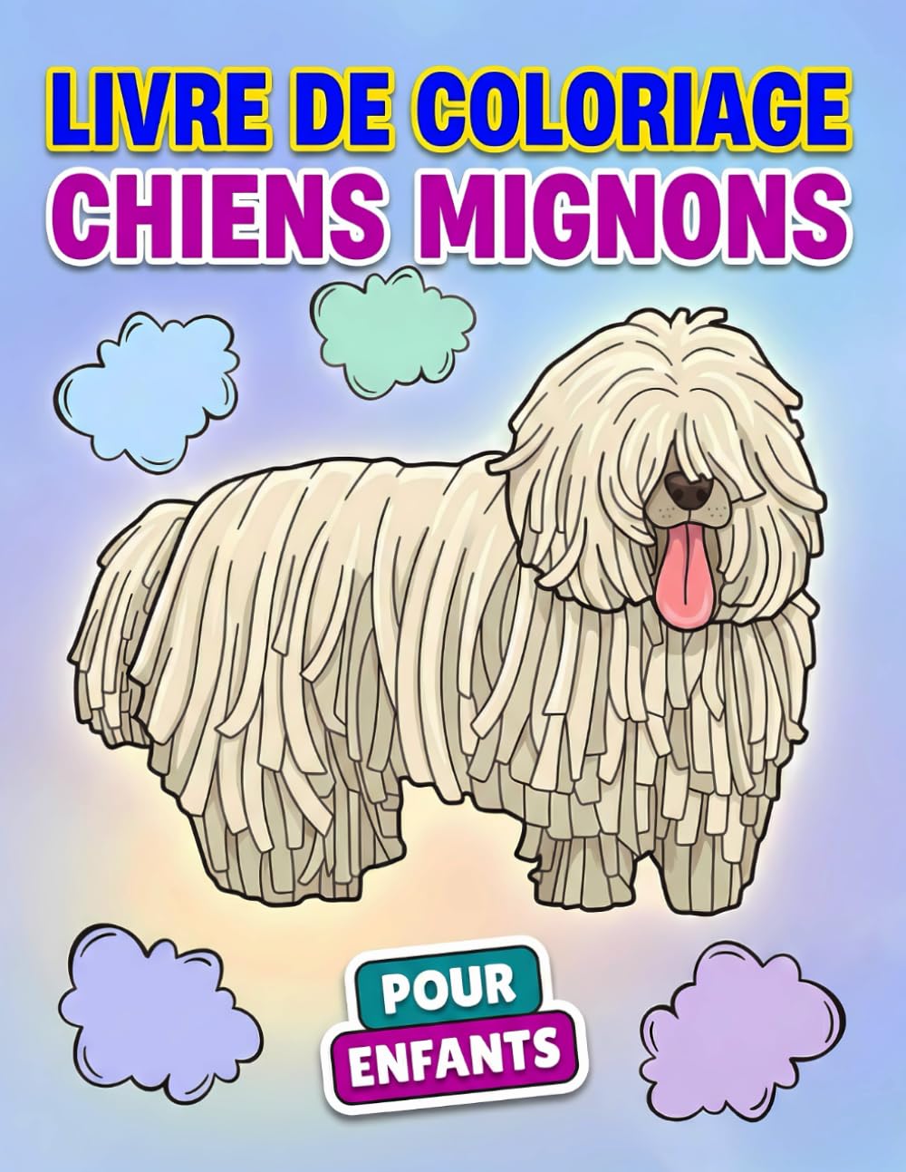 Livre de coloriage Chiens Mignons: Plus De 50 Illustrations Amusantes Pour Développer La Créativité Des Enfants - Un Cadeau Idéal Pour Les Vacances