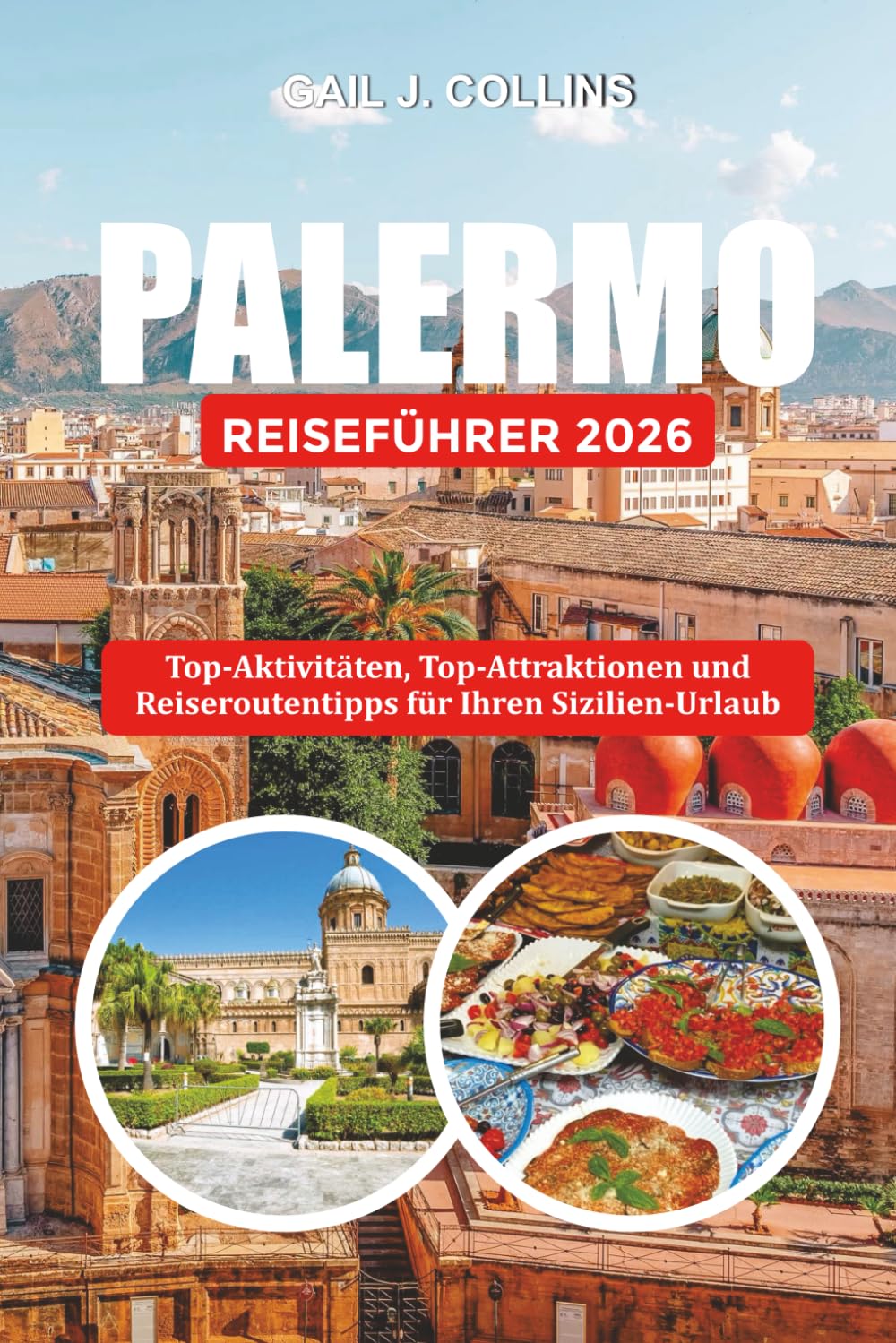 PALERMO REISEFÜHRER 2026: Top-Aktivitäten, Top-Attraktionen und Reiseroutentipps für Ihren Sizilien-Urlaub