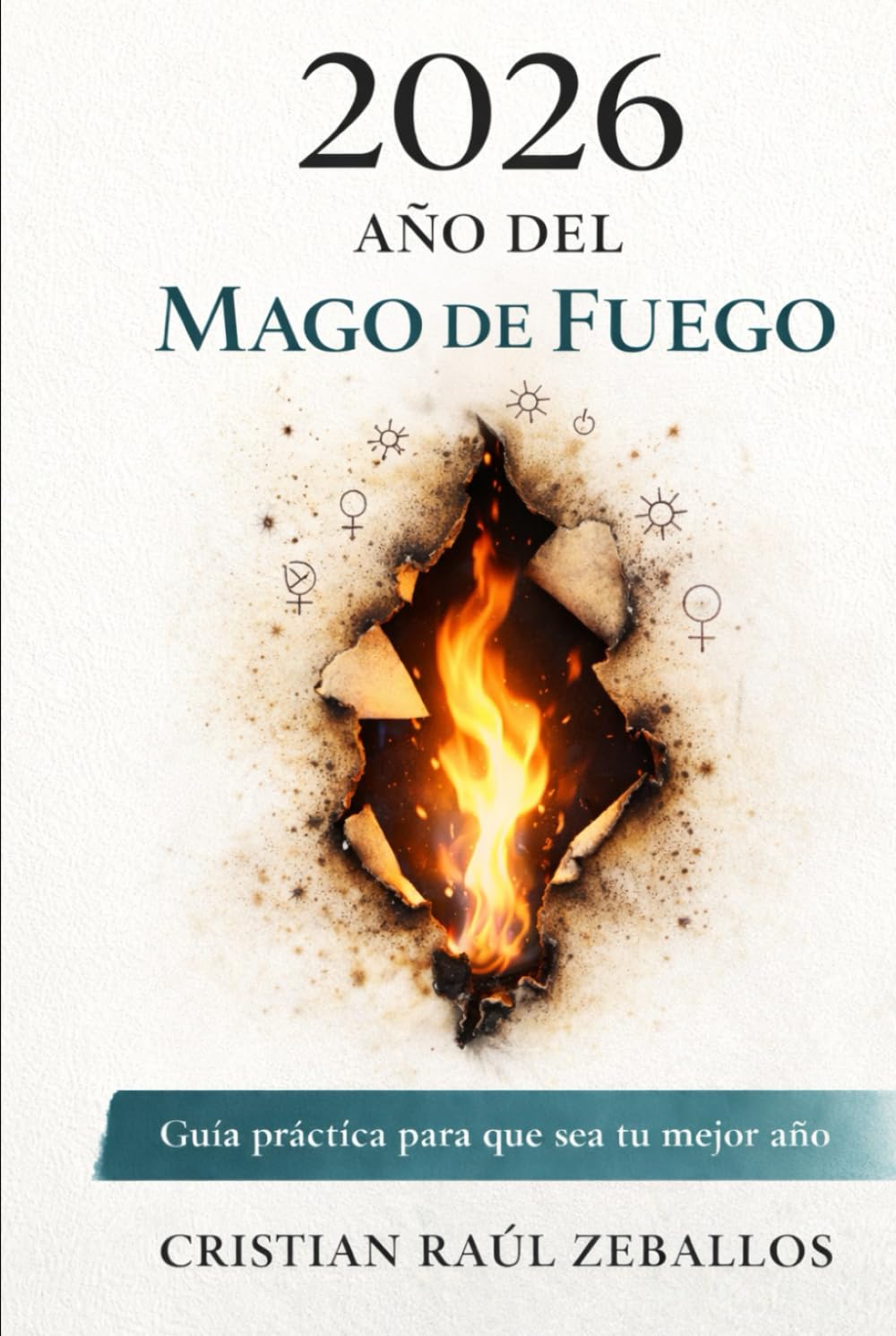 2026: EL AÑO DEL MAGO DE FUEGO: Guía practica para que sera tu mejor año