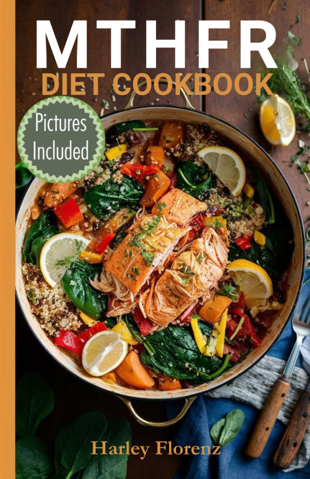 MTHFR Diet Cookbook: Delicious Gene-Optimized Meals to Support Optimal Methylation and Well-Being