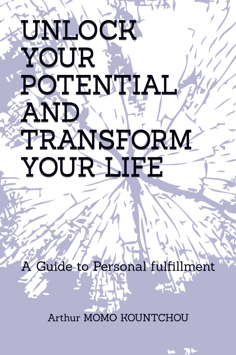 Unlock Your Potential and Transform Your Life: A Guide to Personal fulfillment (The Keys to Fulfillment)