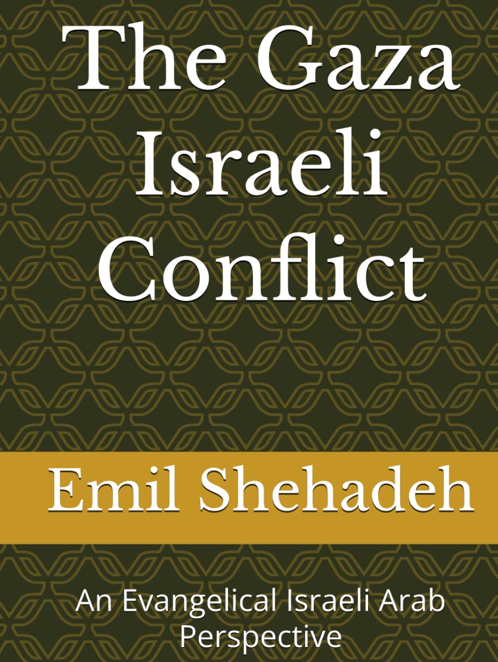 The Gaza Israeli Conflict: An Evangelical Israeli Arab Perspective